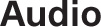 Audio